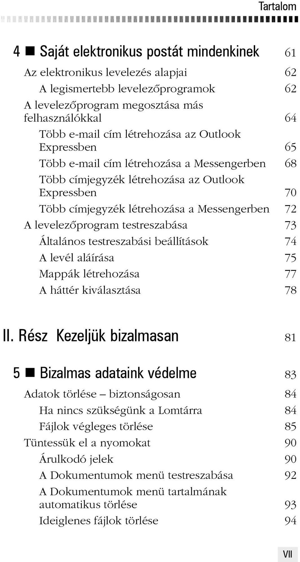 testreszabása 73 Általános testreszabási beállítások 74 A levél aláírása 75 Mappák létrehozása 77 A háttér kiválasztása 78 II.