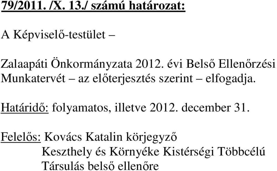 elfogadja. Határidı: folyamatos, illetve 2012. december 31.