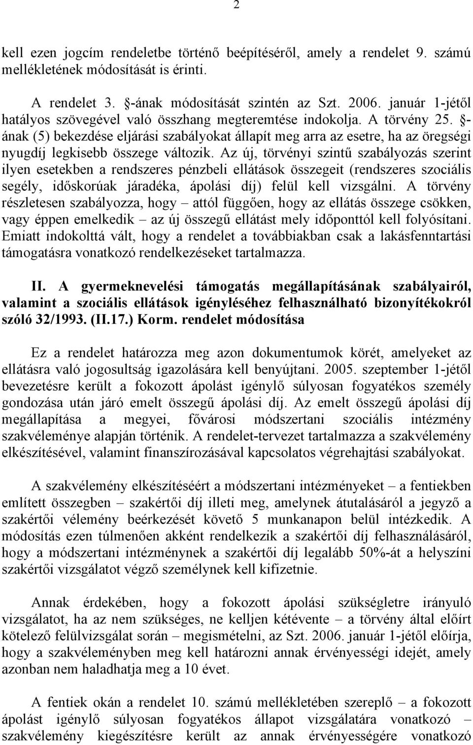 - ának (5) bekezdése eljárási szabályokat állapít meg arra az esetre, ha az öregségi nyugdíj legkisebb összege változik.