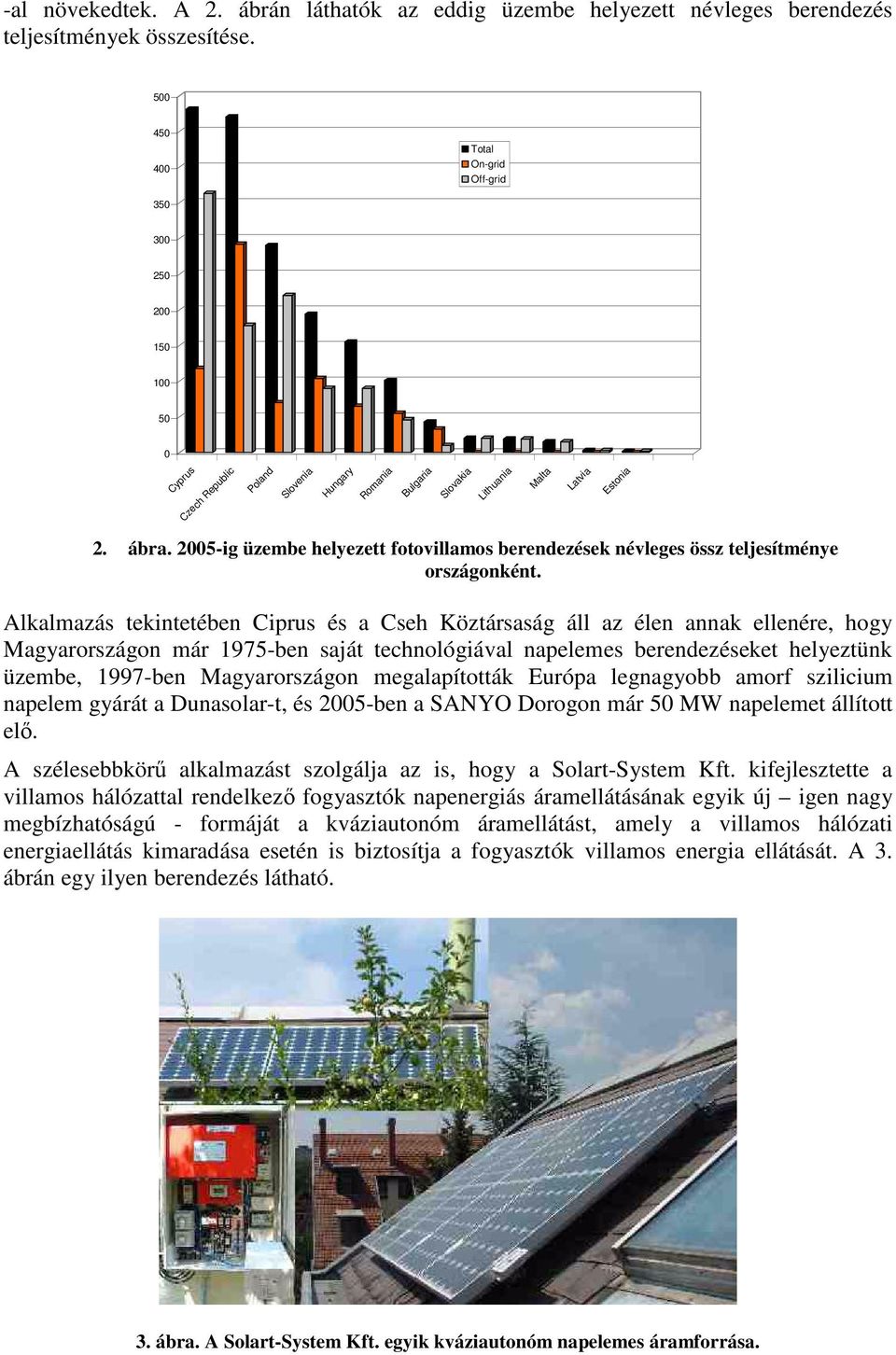 2005-ig üzembe helyezett fotovillamos berendezések névleges össz teljesítménye országonként.