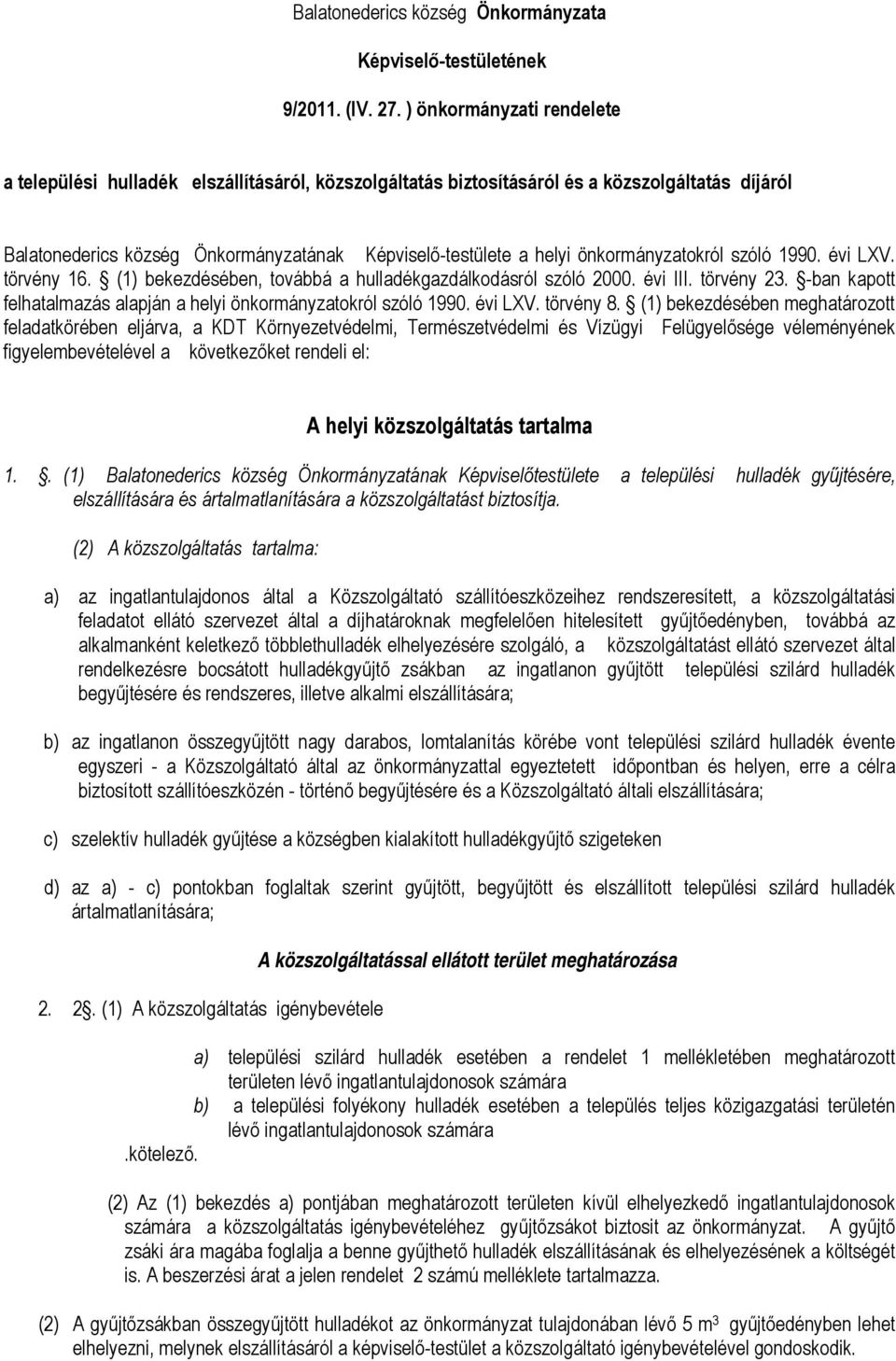 önkormányzatokról szóló 1990. évi LXV. törvény 16. (1) bekezdésében, továbbá a hulladékgazdálkodásról szóló 2000. évi III. törvény 23.