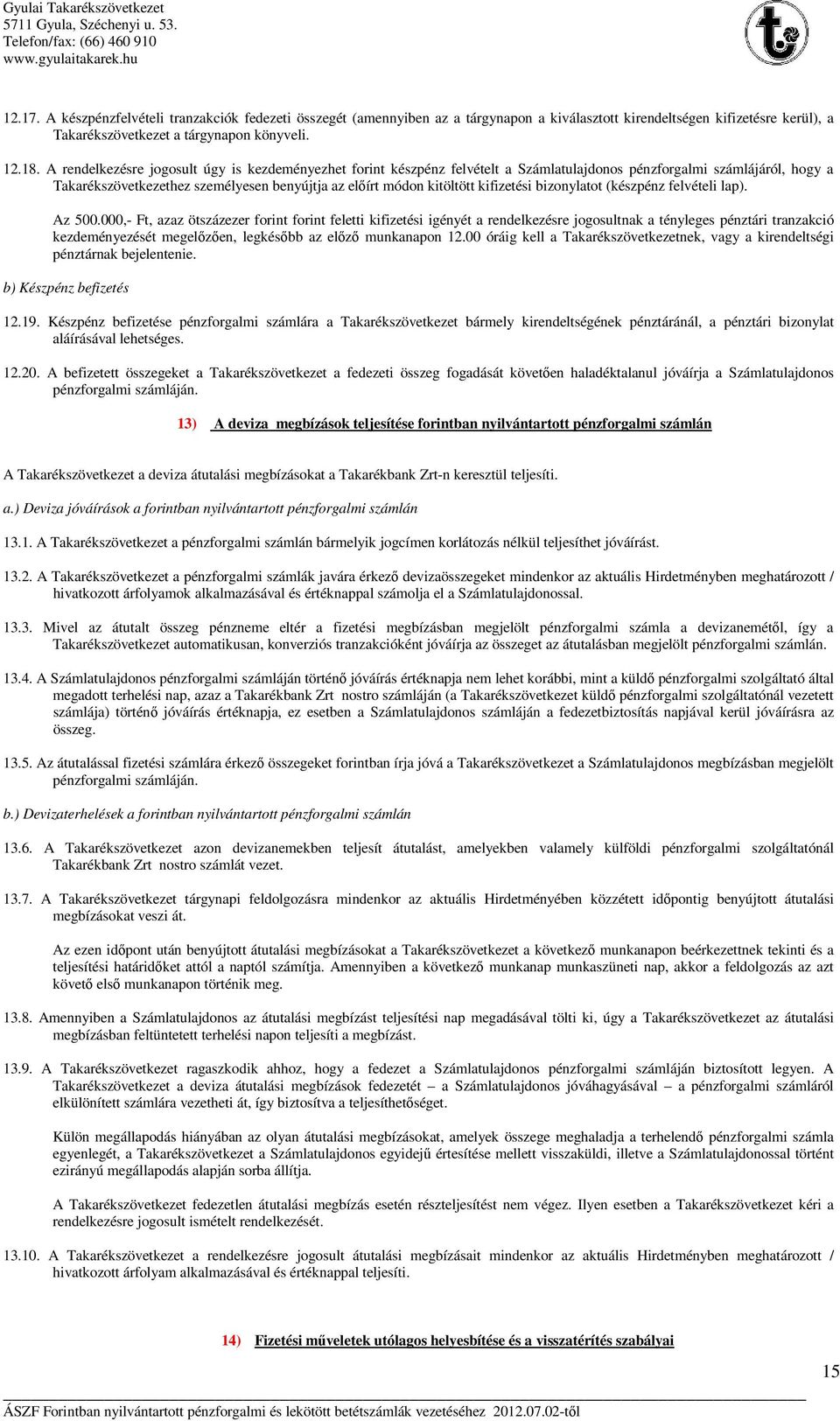 kifizetési bizonylatot (készpénz felvételi lap). Az 500.