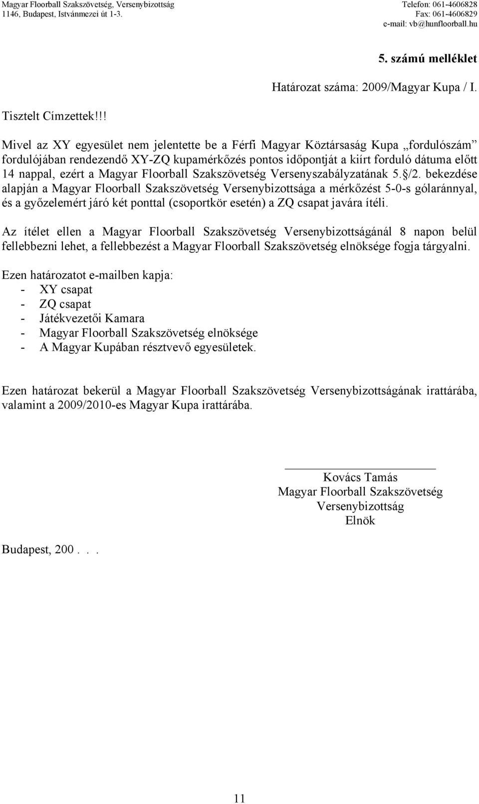 Floorball Szakszövetség Versenyszabályzatának 5. /2.