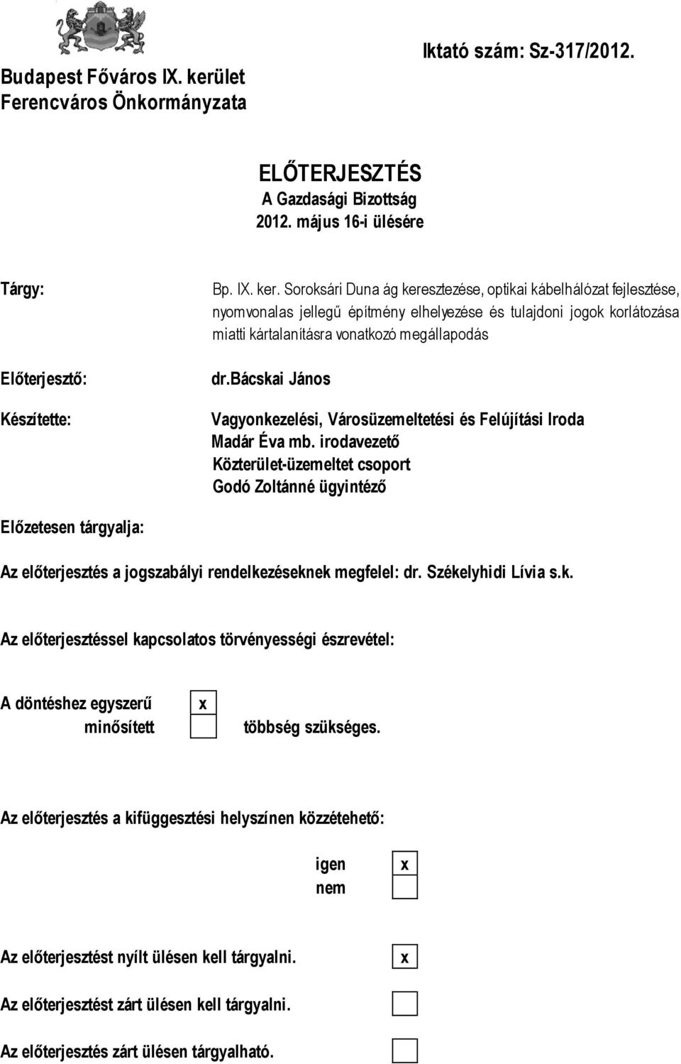 Soroksári Duna ág keresztezése, optikai kábelhálózat fejlesztése, nyomvonalas jellegű építmény elhelyezése és tulajdoni jogok korlátozása miatti kártalanításra vonatkozó megállapodás dr.