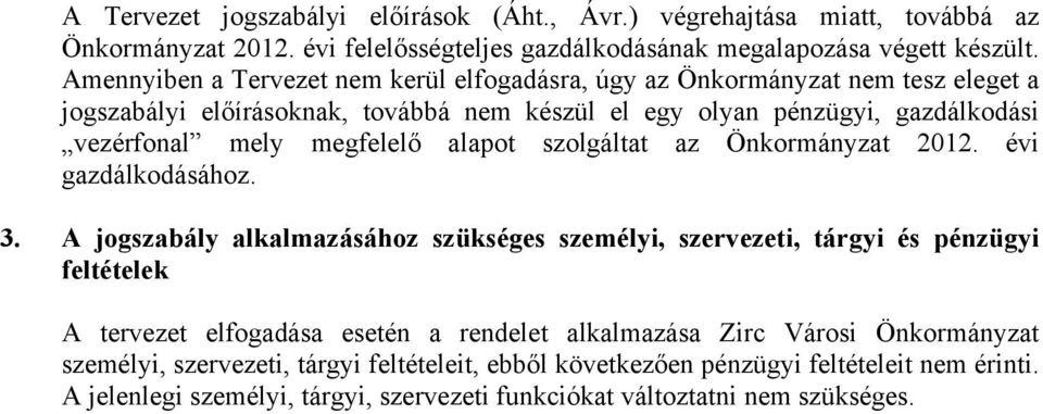 megfelelő alapot szolgáltat az Önkormányzat 2012. évi gazdálkodásához. 3.