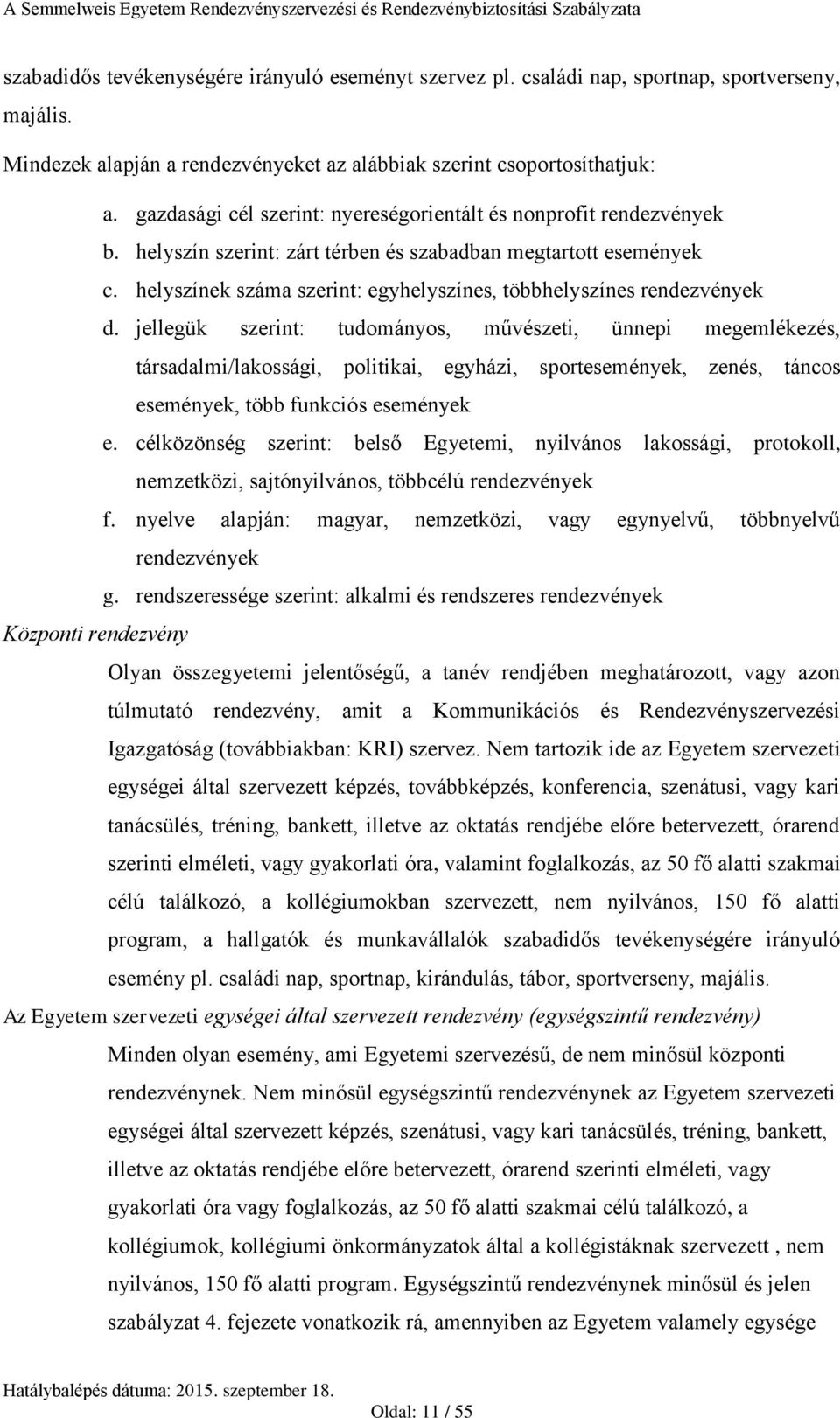 helyszínek száma szerint: egyhelyszínes, többhelyszínes rendezvények d.