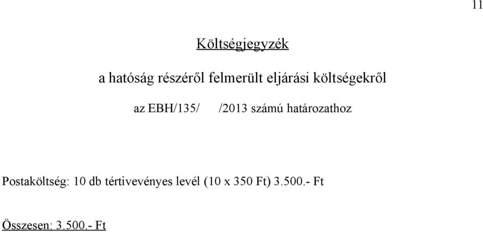 határozathoz Postaköltség: 10 db tértivevényes