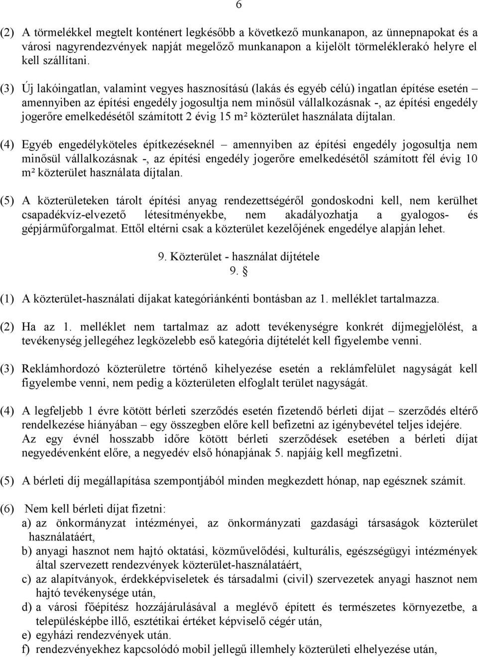 emelkedésétől számított 2 évig 15 m² közterület használata díjtalan.