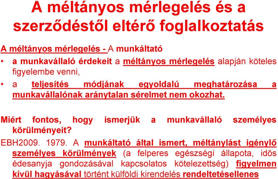 Miért fontos, hogy ismerjük a munkavállaló személyes körülményeit? EBH2009. 1979.