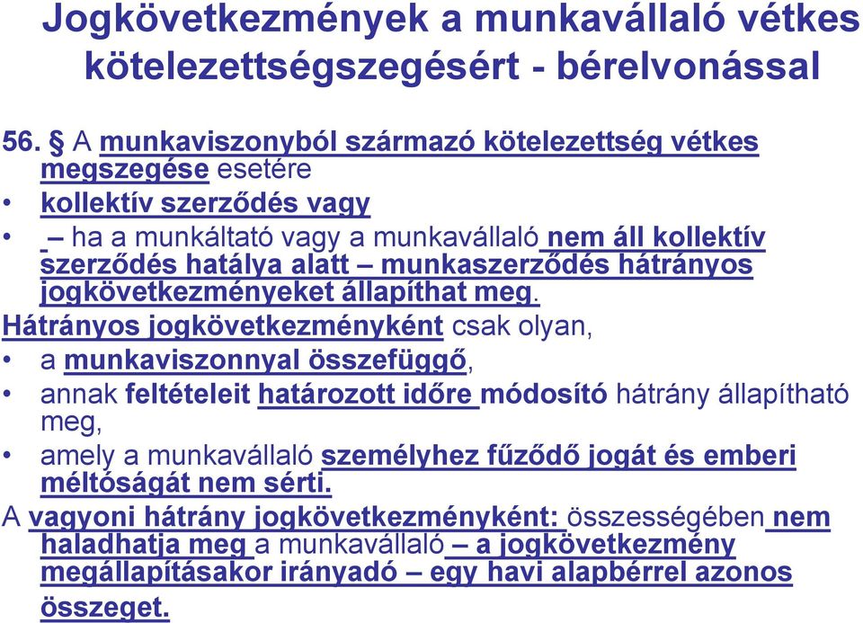 munkaszerződés hátrányos jogkövetkezményeket állapíthat meg.