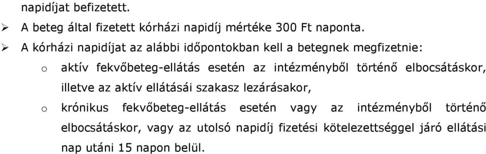 intézményből történő elbocsátáskor, illetve az aktív ellátásái szakasz lezárásakor, o krónikus