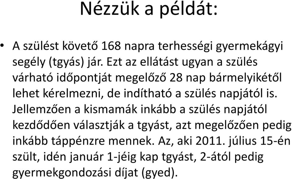 szülés napjától is.