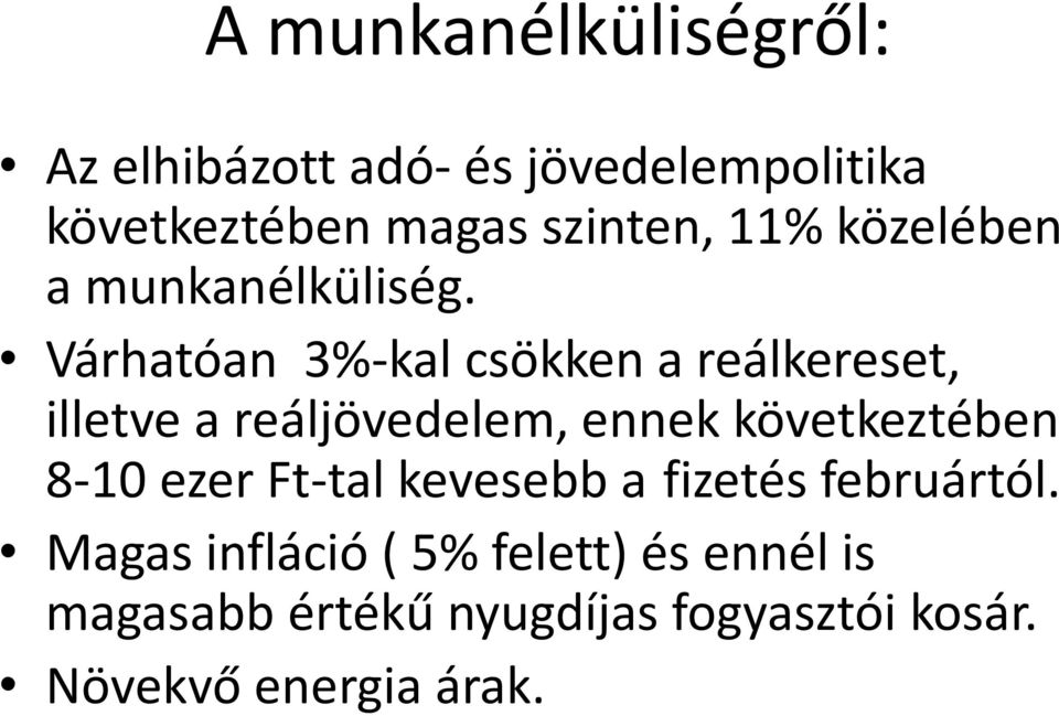 Várhatóan 3%-kal csökken a reálkereset, illetve a reáljövedelem, ennek következtében 8-10