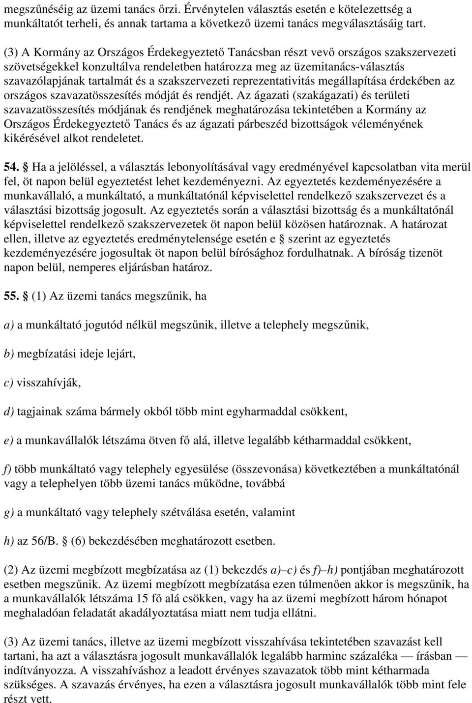 szakszervezeti reprezentativitás megállapítása érdekében az országos szavazatösszesítés módját és rendjét.