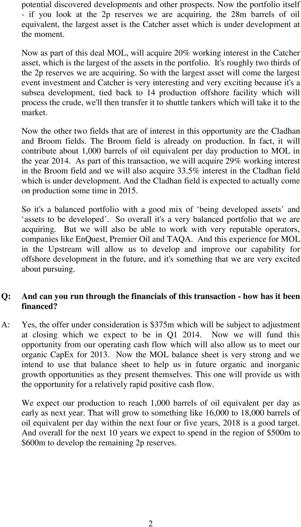 Now as part of this deal MOL, will acquire 20% working interest in the Catcher asset, which is the largest of the assets in the portfolio. It's roughly two thirds of the 2p reserves we are acquiring.