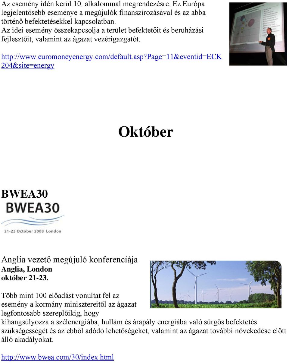 page=11&eventid=eck 204&site=energy Október BWEA30 Anglia vezető megújuló konferenciája Anglia, London október 21-23.