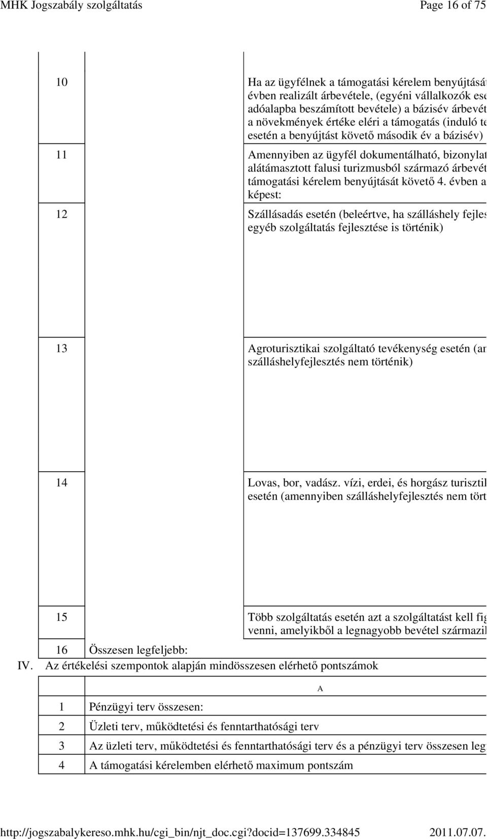 származó árbevétele a támogatási kérelem benyújtását követő 4.