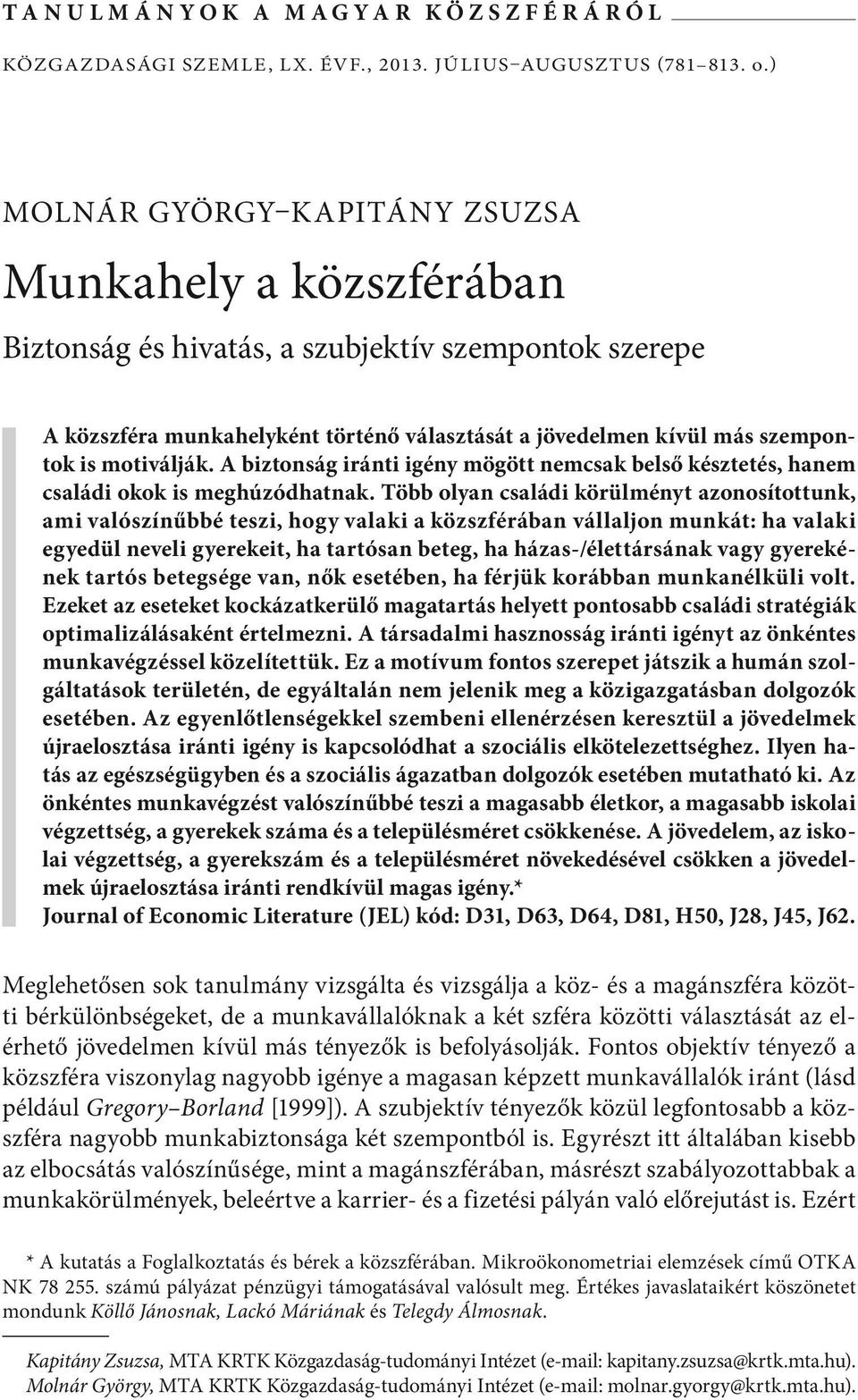 A biztonság iránti igény mögött nemcsak belső késztetés, hanem családi okok is meghúzódhatnak.