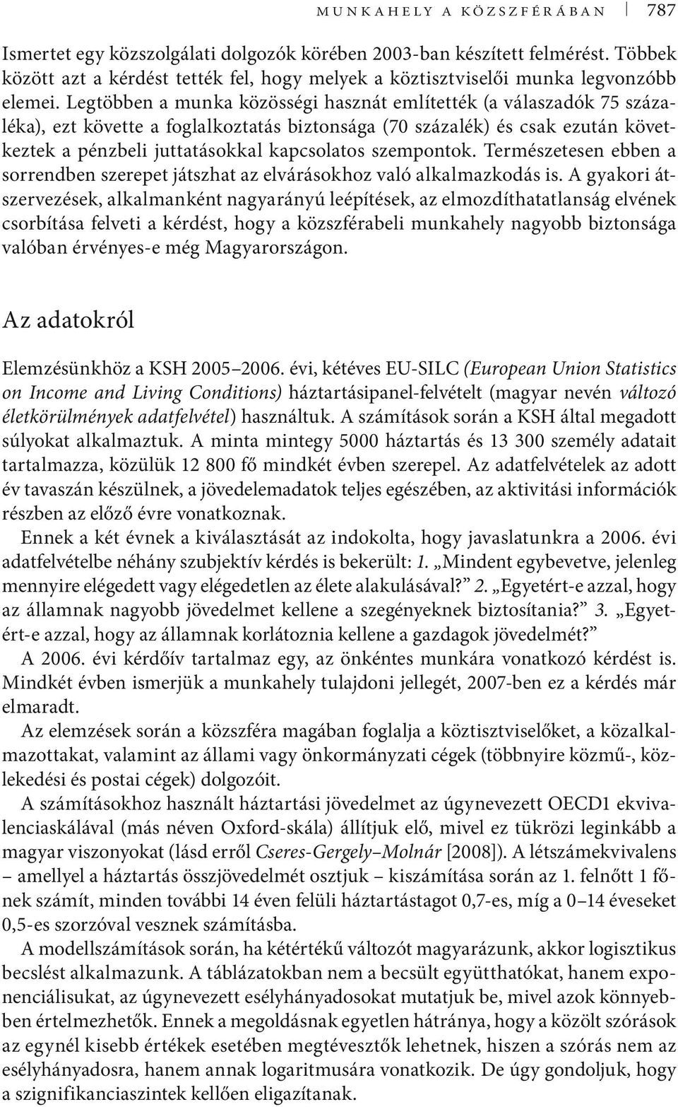 szempontok. Természetesen ebben a sorrendben szerepet játszhat az elvárásokhoz való alkalmazkodás is.