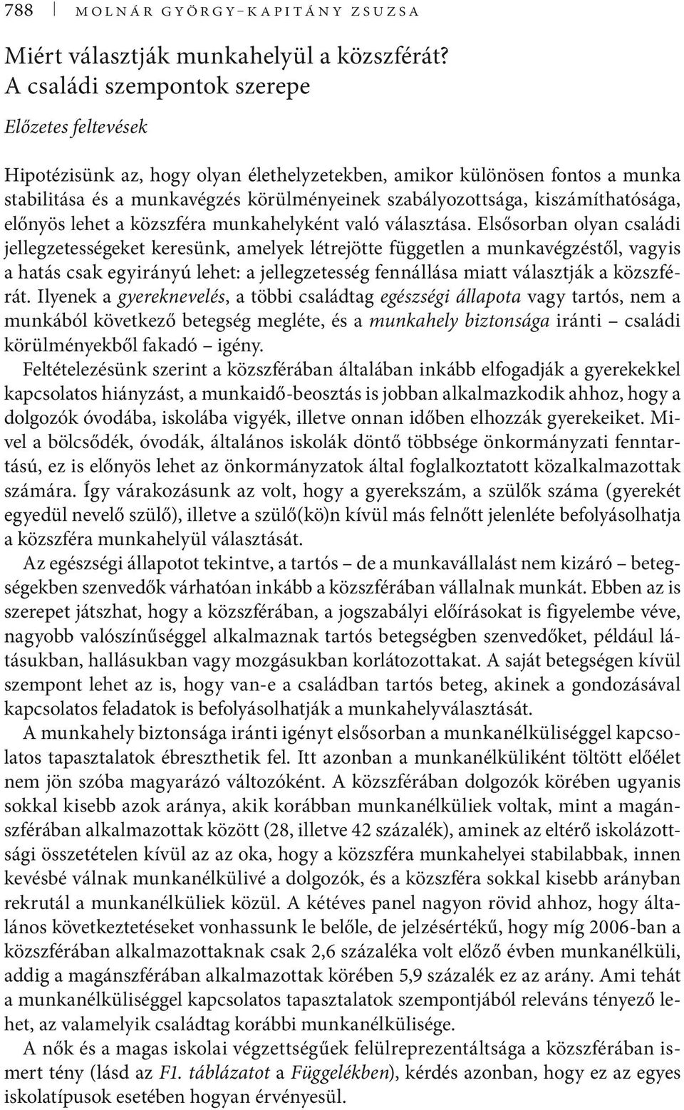 kiszámíthatósága, előnyös lehet a közszféra munkahelyként való választása.
