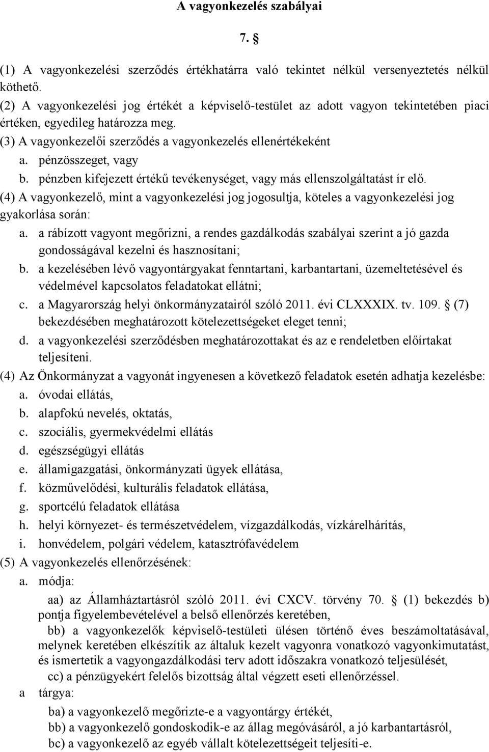 pénzösszeget, vagy b. pénzben kifejezett értékű tevékenységet, vagy más ellenszolgáltatást ír elő.