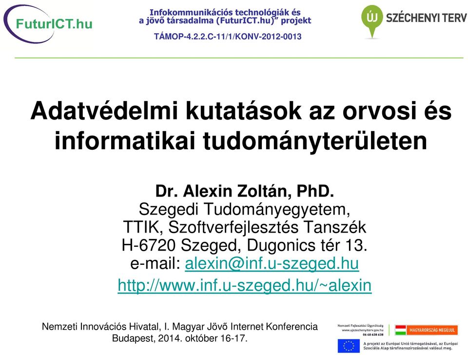 Alexin Zoltán, PhD. Szegedi Tudományegyetem, TTIK, Szoftverfejlesztés Tanszék H-6720 Szeged, Dugonics tér 13.
