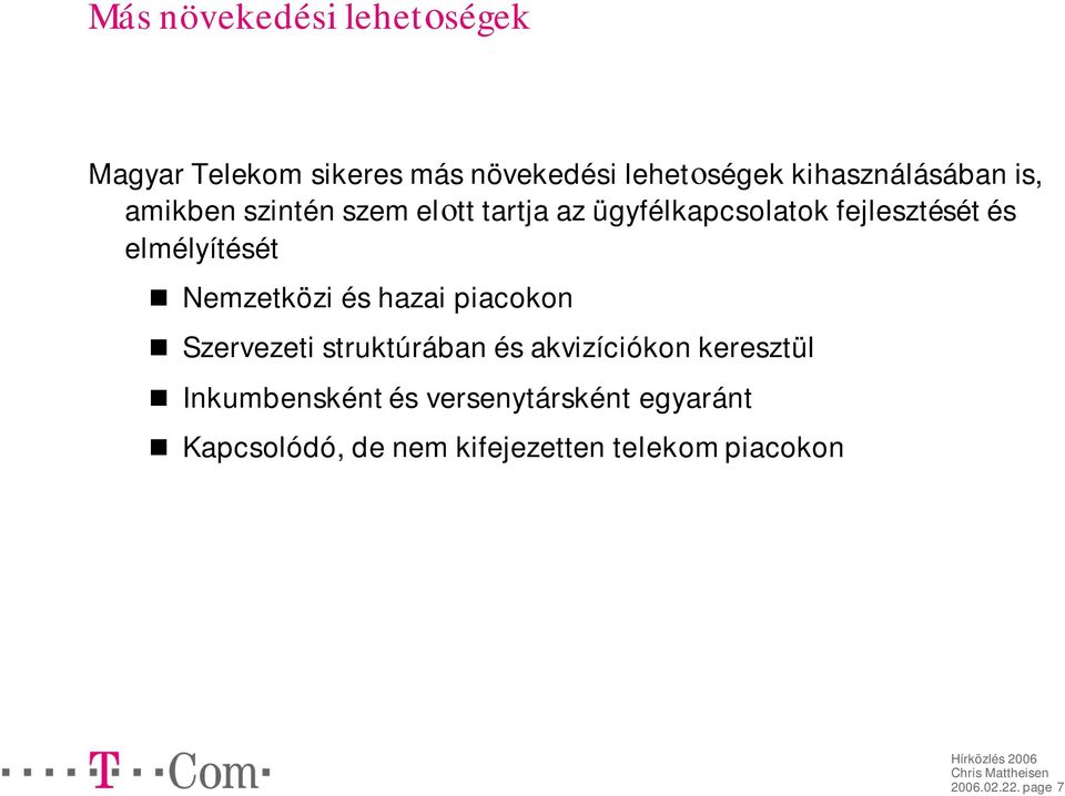 Nemzetközi és hazai piacokon Szervezeti struktúrában és akvizíciókon keresztül Inkumbensként