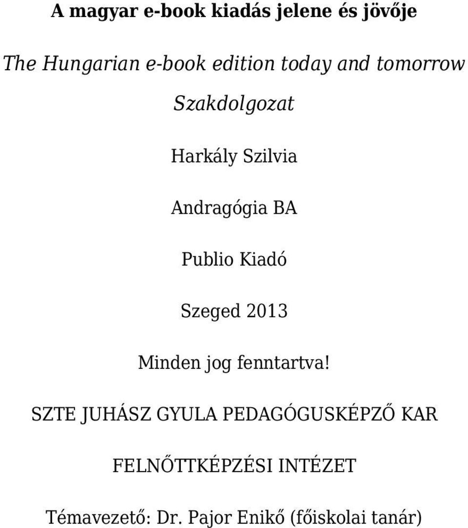 Kiadó Szeged 2013 Minden jog fenntartva!