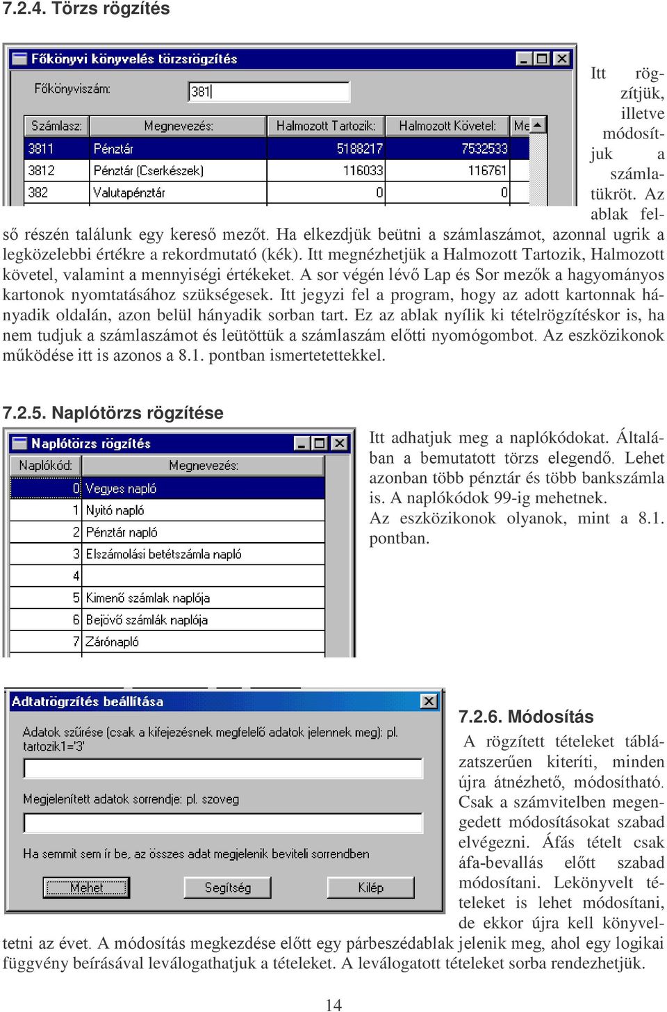 Itt jegyzi fel a program, hogy az adott kartonnak hányadik oldalán, azon belül hányadik sorban tart.