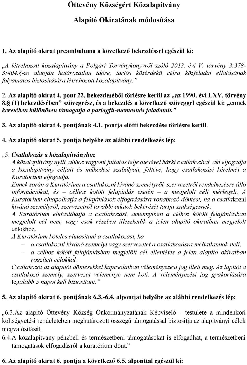 bekezdéséből törlésre kerül az az 1990. évi LXV. törvény 8.