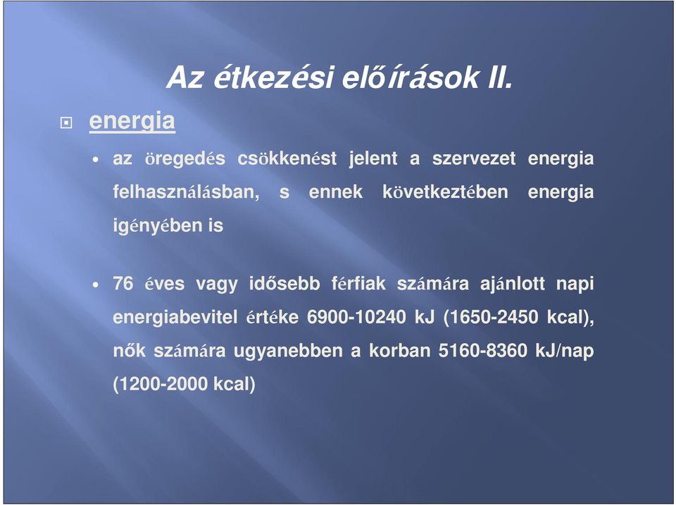 következtében energia igényében is 76 éves vagy idősebb férfiak számára