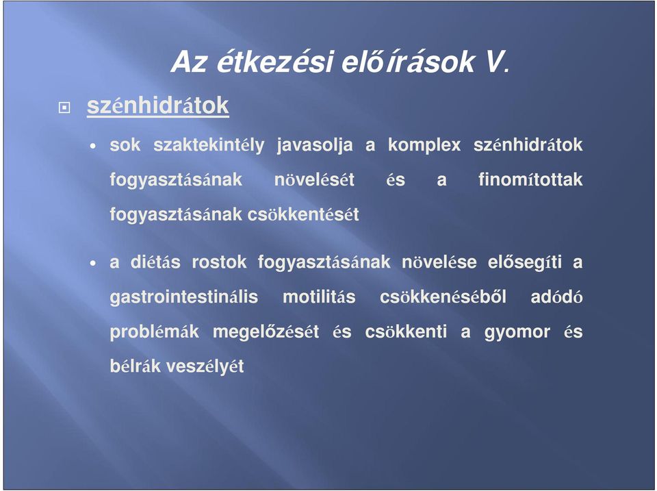 finomítottak fogyasztásának csökkentését a diétás rostok fogyasztásának növelése