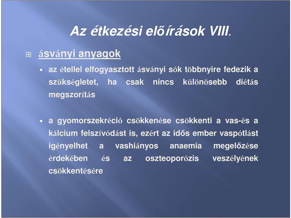 csak nincs különösebb diétás megszorítás a gyomorszekréció csökkenése csökkenti a vas-és a