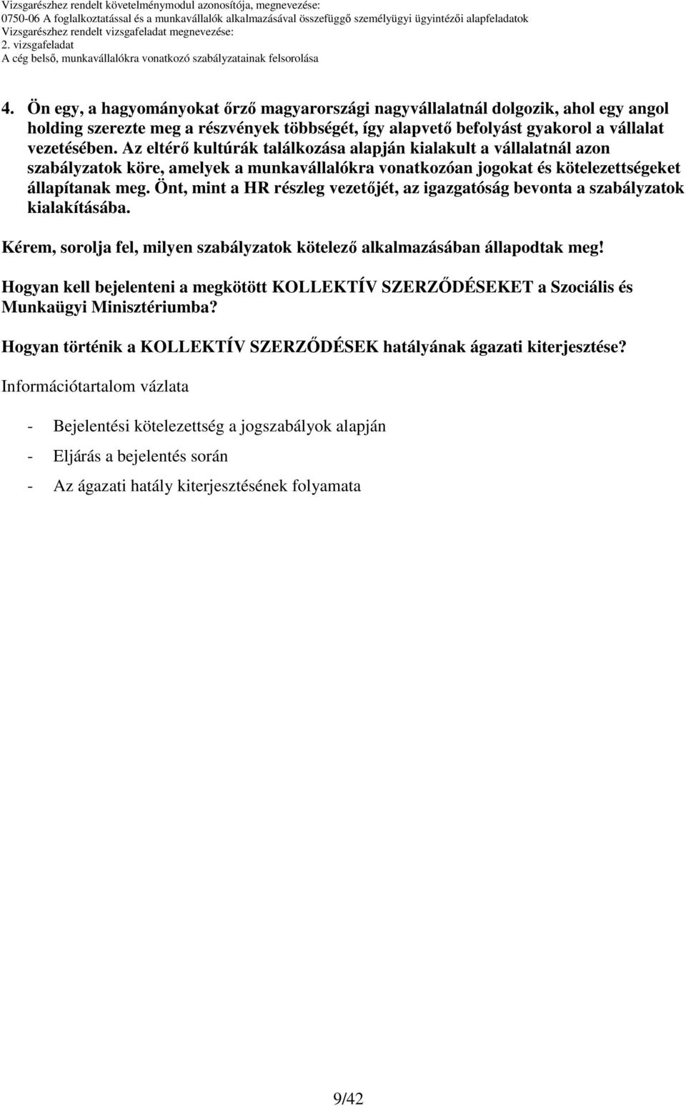 Hogyan történik a KOLLEKTÍV SZERZİDÉSEK hatályának ágazati kiterjesztése?