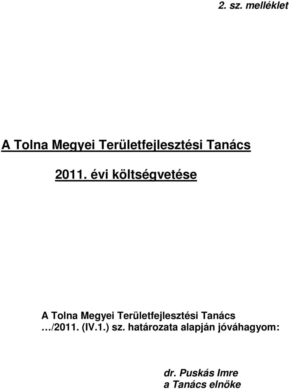 2011. évi költségvetése A Tolna Megyei