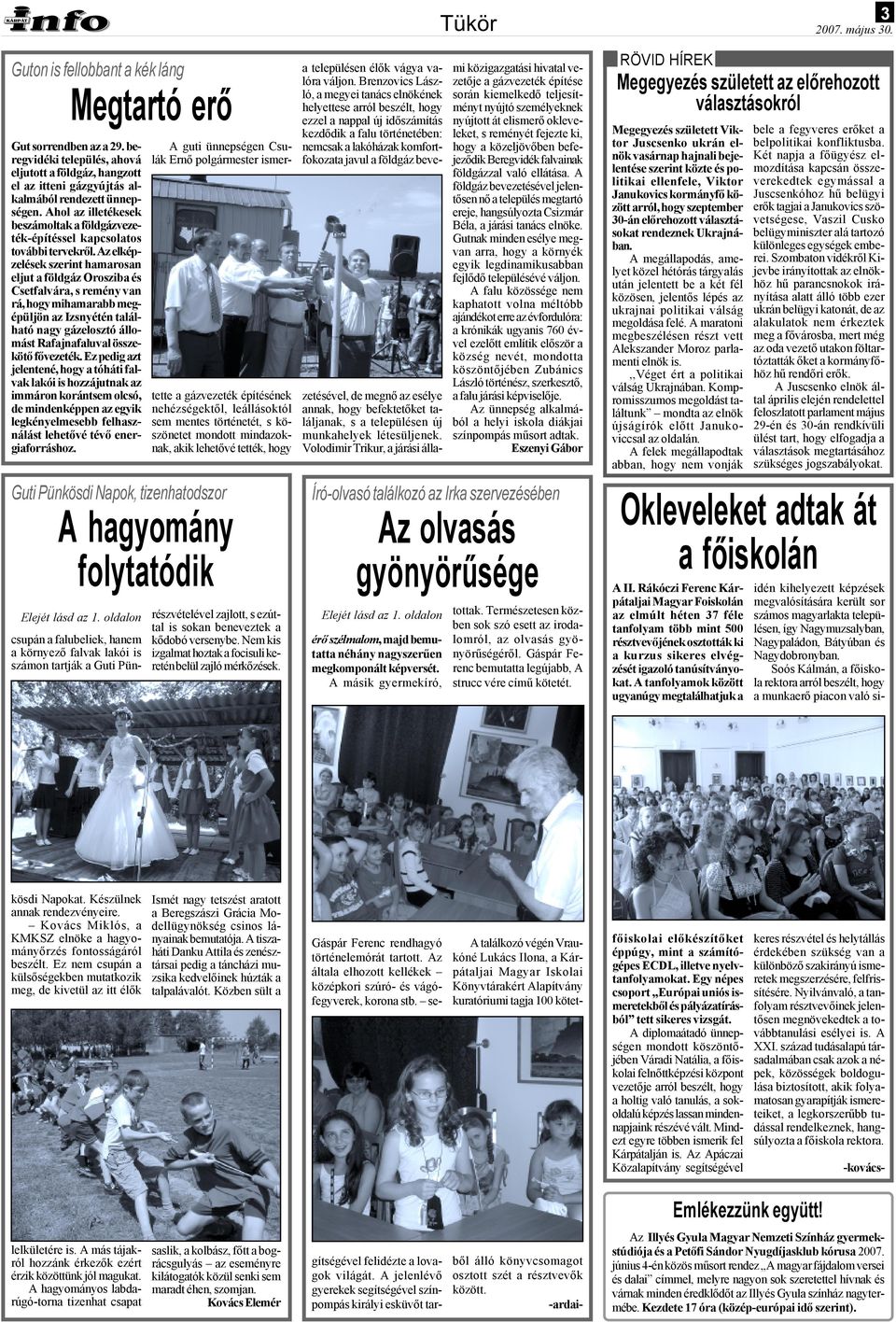 Az elképzelések szerint hamarosan eljut a földgáz Orosziba és Csetfalvára, s remény van rá, hogy mihamarabb megépüljön az Izsnyétén található nagy gázelosztó állomást Rafajnafaluval összekötő