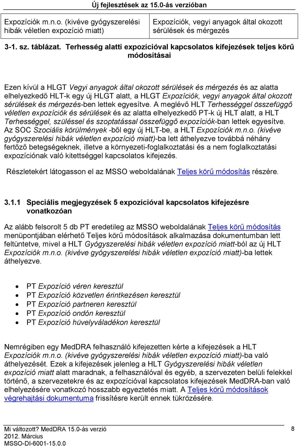 HLGT Expozíciók, vegyi anyagok által okozott sérülések és mérgezés-ben lettek egyesítve.