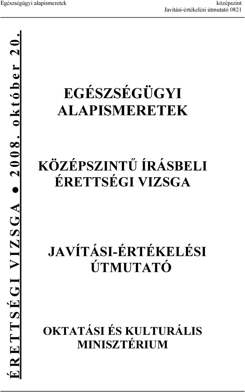 EGÉSZSÉGÜGYI ALAPISMERETEK KÖZÉPSZINTŰ ÍRÁSBELI