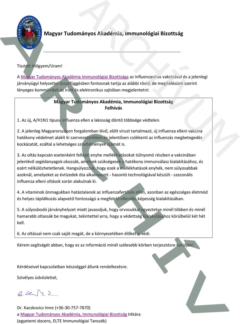 lényeges kommünikét az írott és elektronikus sajtóban megjelentetni: Magyar Tudományos Akadémia, Immunológiai Bizottság Felhívás 1.
