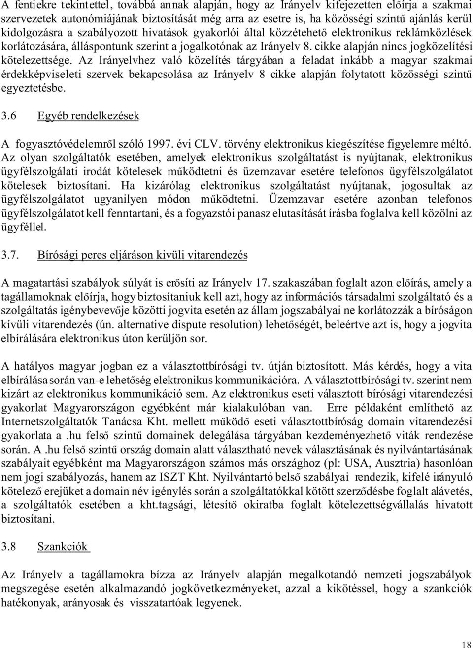 cikke alapján nincs jogközelítési kötelezettsége.