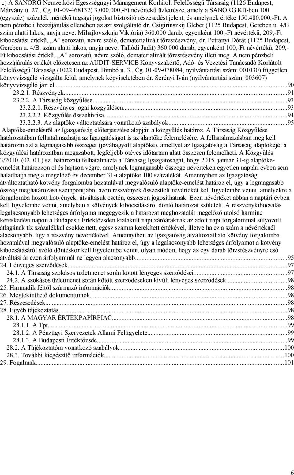 Csigirinszkij Glebet (1125 Budapest, Gereben u. 4/B. szám alatti lakos, anyja neve: Mihajlovszkaja Viktória) 360.