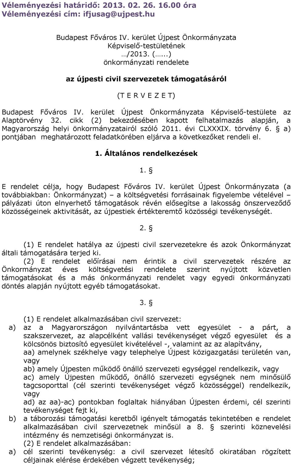 cikk (2) bekezdésében kapott felhatalmazás alapján, a Magyarország helyi önkormányzatairól szóló 2011. évi CLXXXIX. törvény 6.