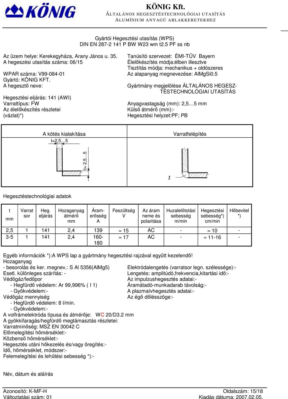 + oldószeres Az alapanyag megnevezése: AlMgSi0.
