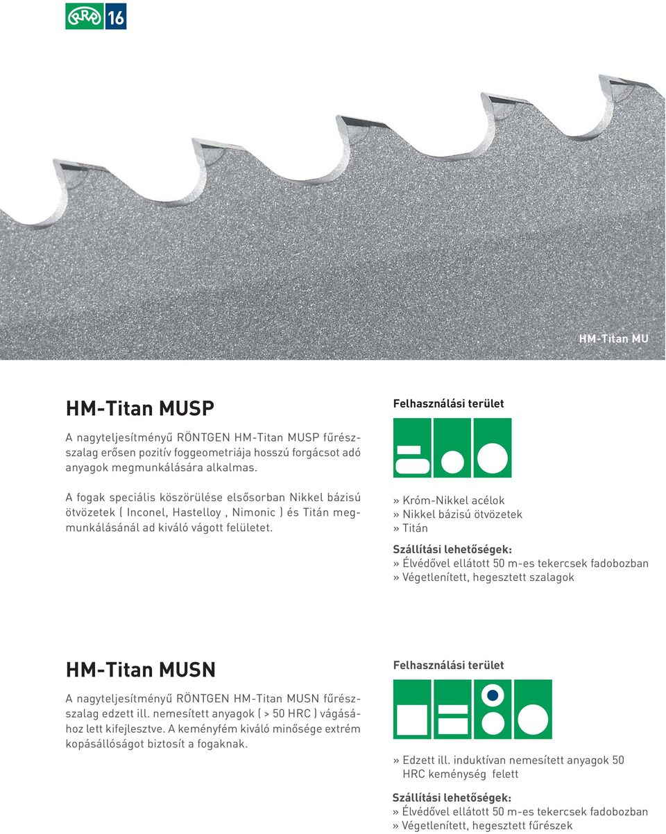 » Króm-Nikkel acélok» Nikkel bázisú ötvözetek» Titán» Élvédővel ellátott 50 m-es tekercsek fadobozban» Végetlenített, hegesztett szalagok HM-Titan MUSN A nagyteljesítményű RÖNTGEN HM-Titan MUSN