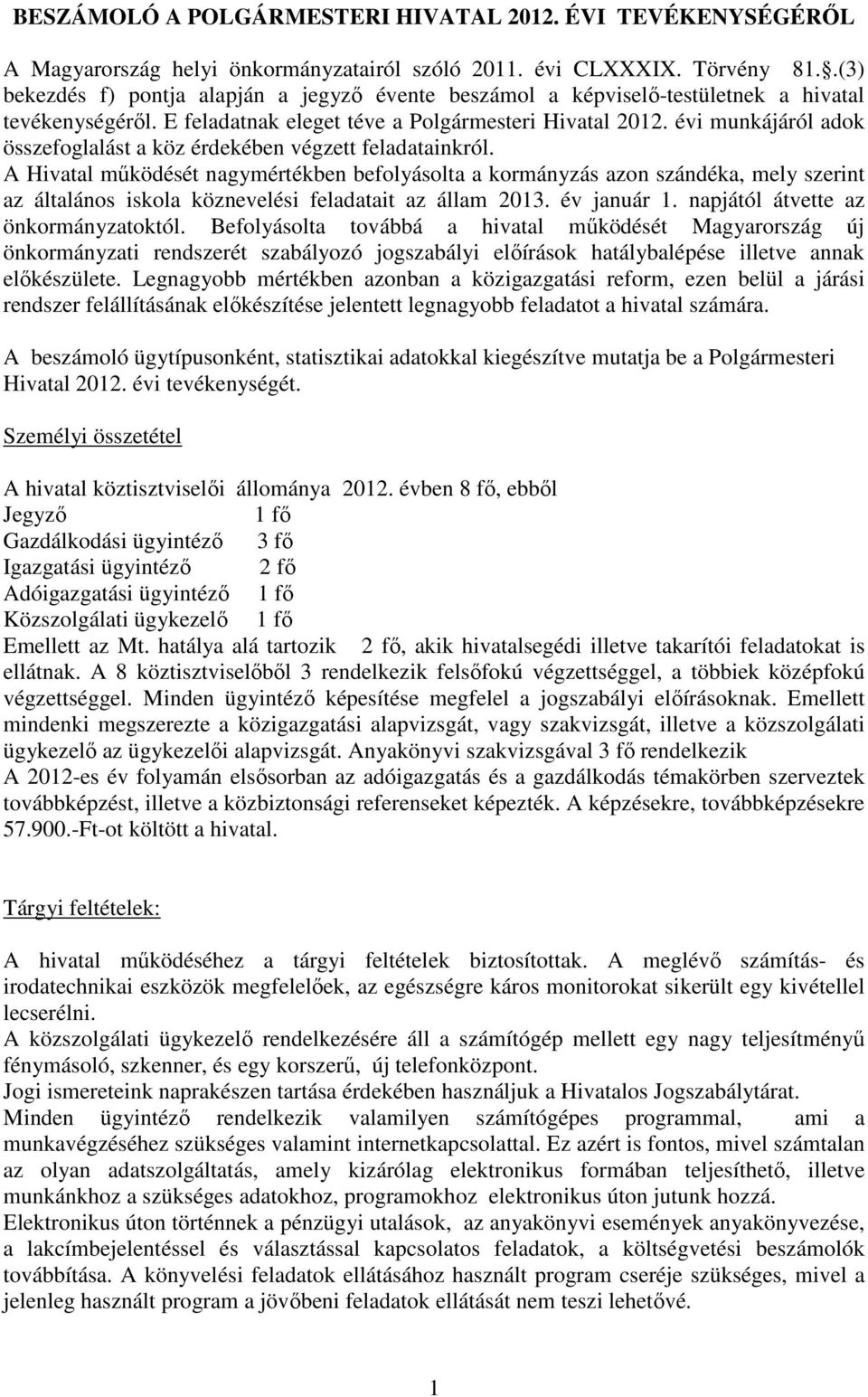évi munkájáról adok összefoglalást a köz érdekében végzett feladatainkról.