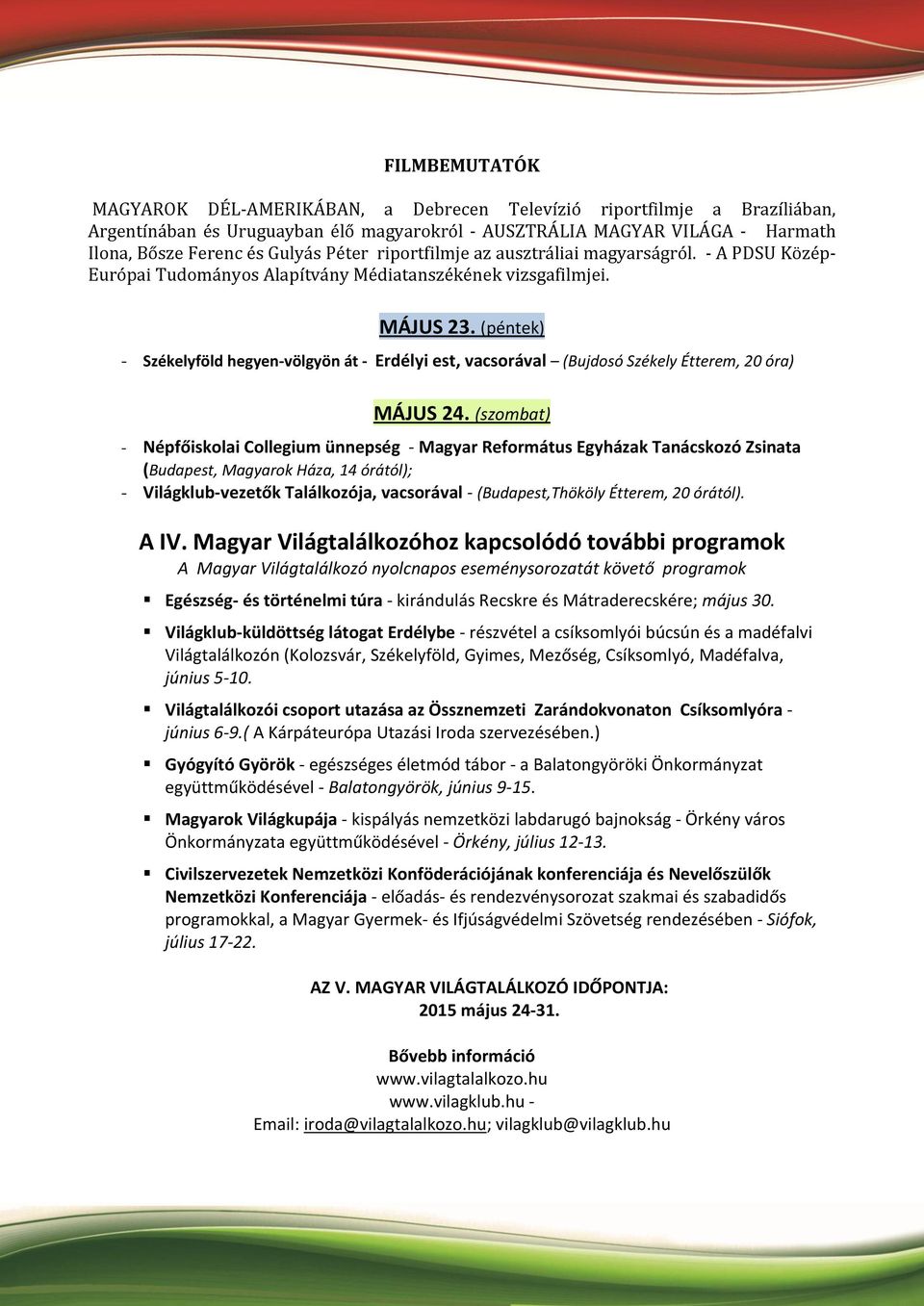 (péntek) - Székelyföld hegyen-völgyön át - Erdélyi est, vacsorával (Bujdosó Székely Étterem, 20 óra) MÁJUS 24.
