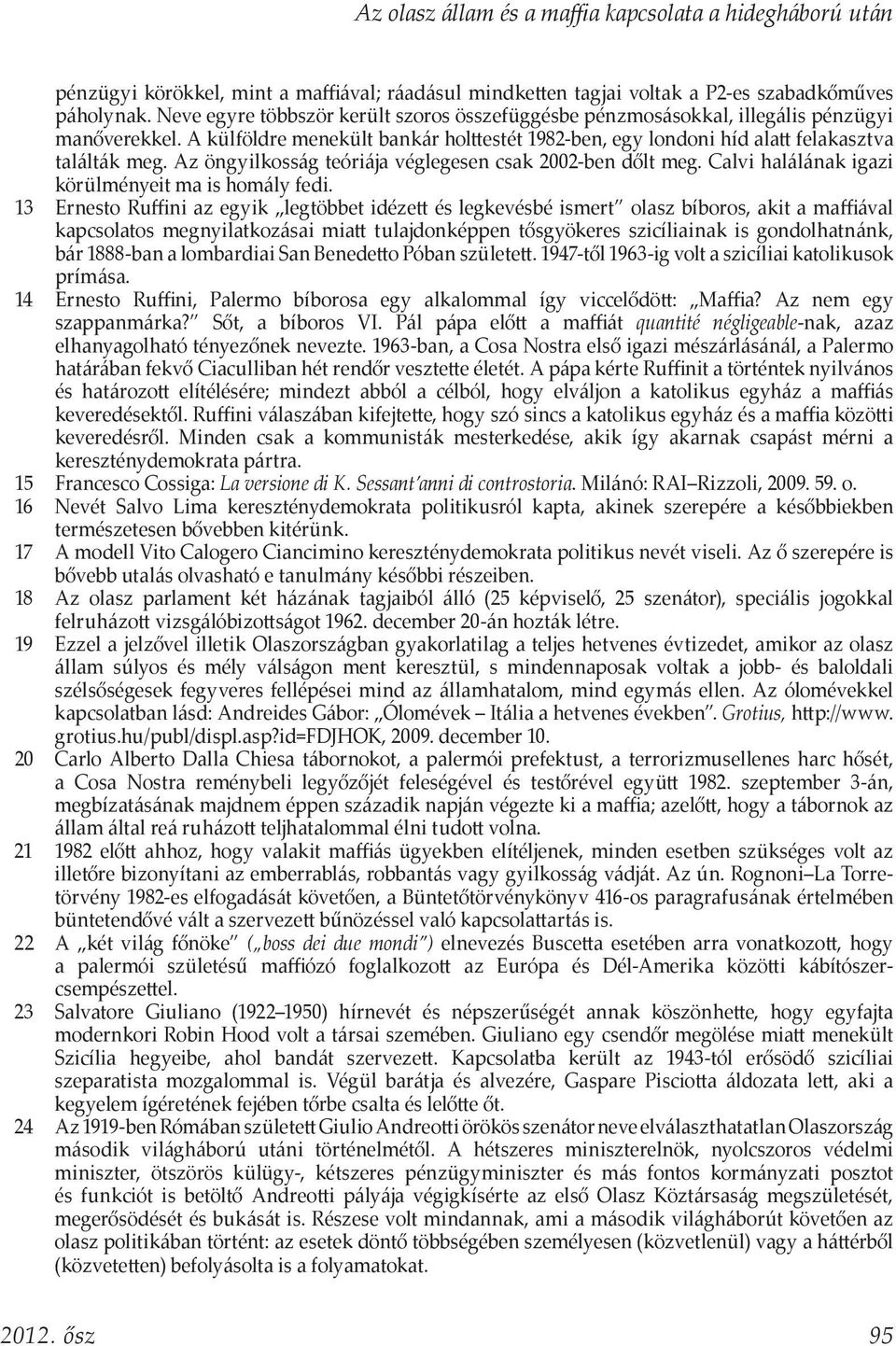 Calvi halálának igazi körülményeit ma is homály fedi.