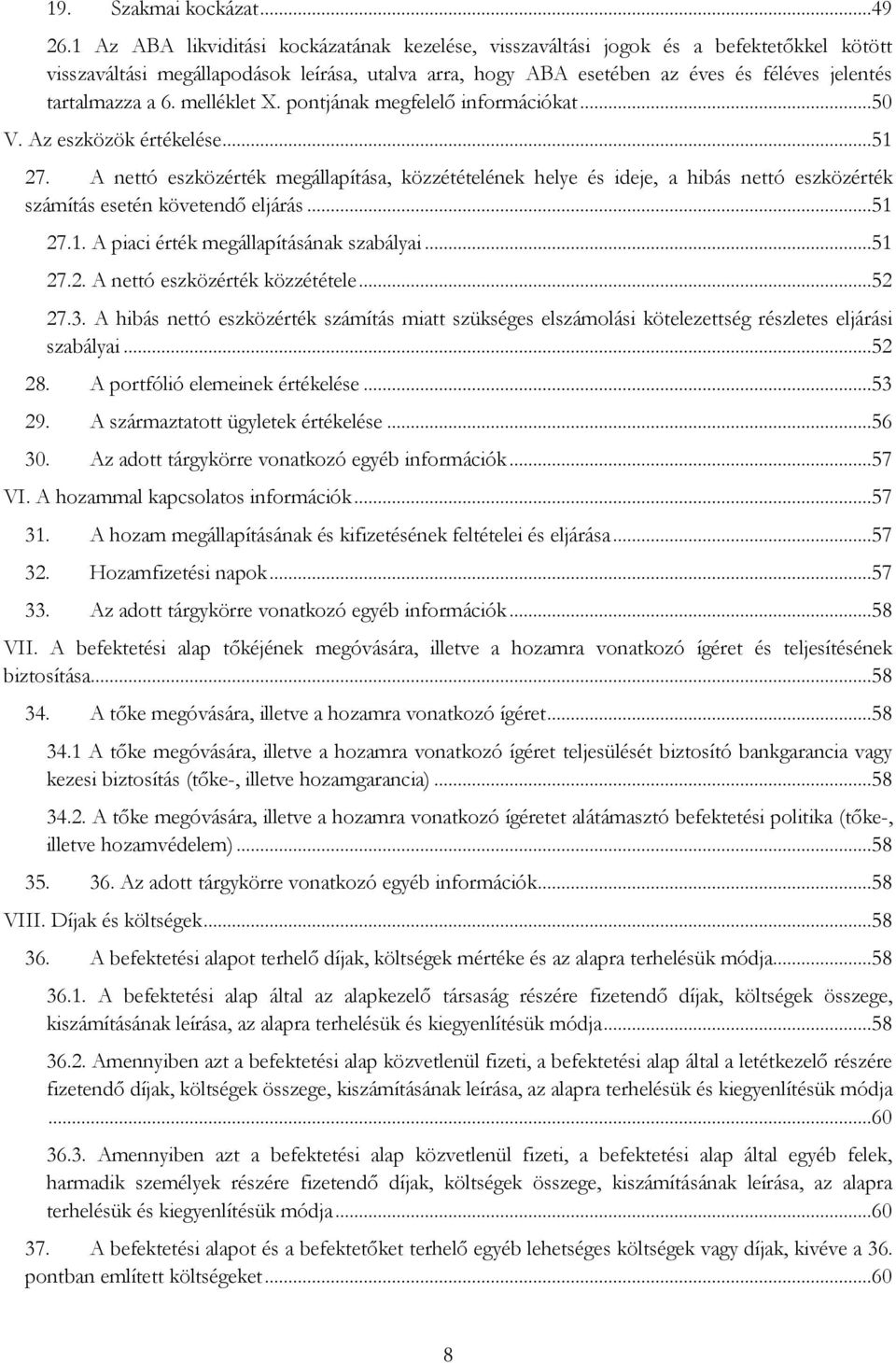 a 6. melléklet X. pontjának megfelelő információkat...50 V. Az eszközök értékelése...51 27.