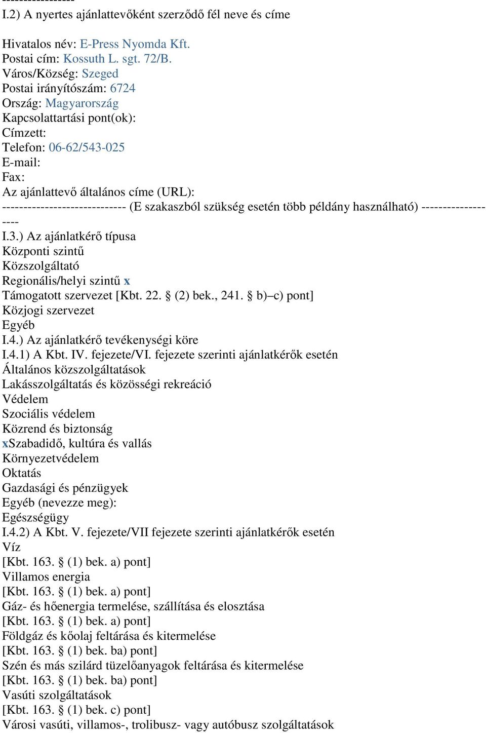 ----------------------------- (E szakaszból szükség esetén több példány használható) --------------- ---- I.3.