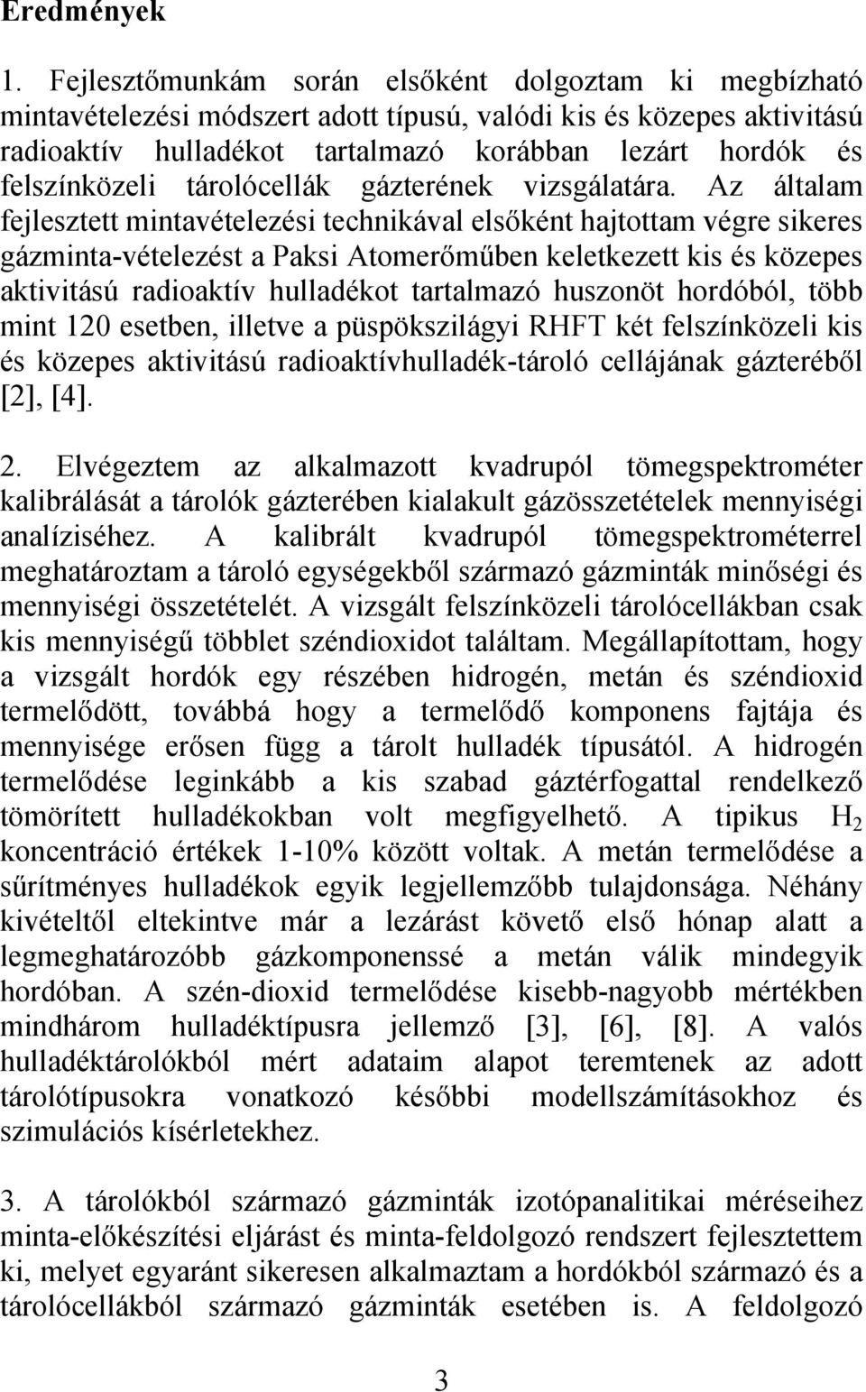 tárolócellák gázterének vizsgálatára.
